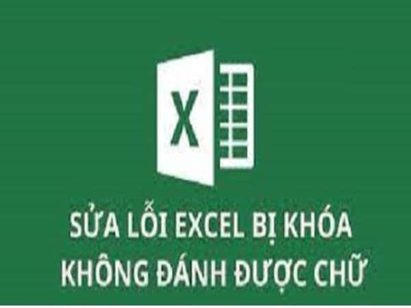 Nguyên nhân khiến Excel không đánh được chữ